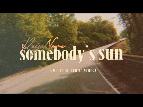 Somebody's Sun Official Lyric Video - Kaya Nova