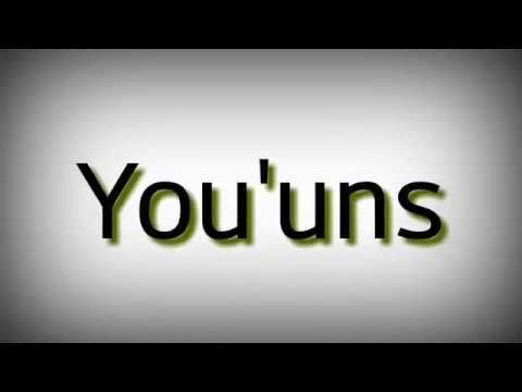 You'uns - Hillbilly Southern Appallachian Pronuciation and Definition