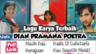 Download lagu Lagu Karya Terbaik DIAN PRAMANA POETRA || FULL LIRIK✨ mp3