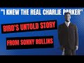 "I Knew the Real Charlie Parker" - Sonny Rollins