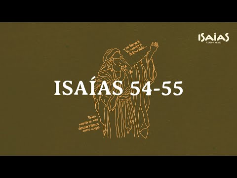 Isaías 54-55 - Misericordia Gratuita Para Todos.