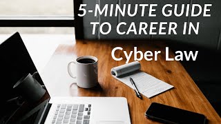 Guide to a Career in Cyber Law