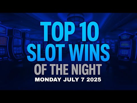 TOP SLOT WINS OF THE NIGHT - MONDAY 07.07.25