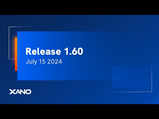 Xano R1.60 Release Announcement