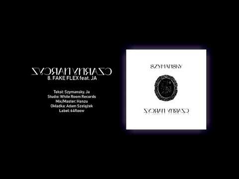 08. Szymansky - Fake Flex (ft. JA)