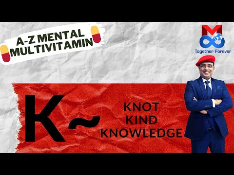 Be Kind, Acquire Knowledge & Tie The Knots | A-Z Mental Multivitamin | Mreenal Chakraborty Motivaton
