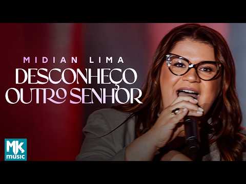 Midian Lima - Desconheço Outro Senhor (Ao Vivo) (Clipe Oficial MK Music)