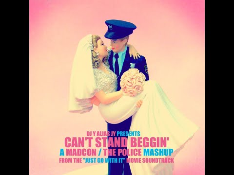 DJ Y alias JY - Can't Stand Beggin (Madcon / The Police)  - Just Go With It Soundtrack
