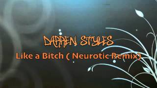 Darren Styles - Like A Bitch (Neur0tic Remix)
