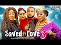 SAVED BY LOVE SEASON 3&4 (New Movie) - 2024 Latest Nigerian Nollywood Movie