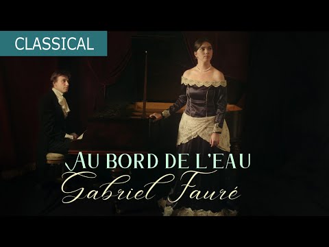 Gabriel Fauré - Au Bord de l'Eau, 1870s - Clémence Lefranc & David Pasqualini
