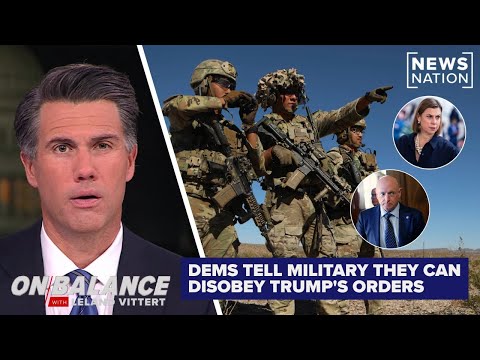 Democrats tell military members they can disobey Trump admin's 'illegal orders' | On Balance