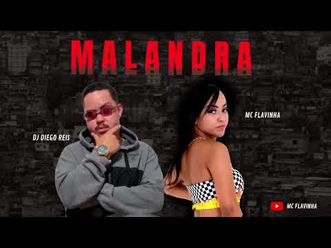 MALANDRA - MC FLAVINHA & DJ DIEGO REIS