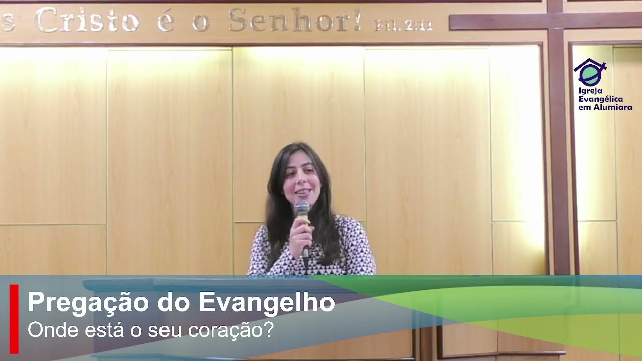 Pregação: "Onde está o seu coração?" (Mateus 6:21)