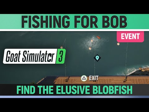Goat Simulator 3 - Event - Fishing for Bob - How to Find the Elusive Blobfish (Gear Competition)