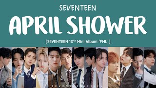 Download lagu [LYRICS/가사] SEVENTEEN (세븐틴) - APRIL SHOWER [10th Mini Album 'FML'] mp3