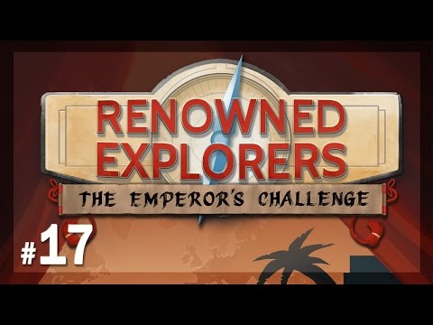 Let's Play Renowned Explorers - The Emperor's Challenge: Who Dares Wins - Episode 17