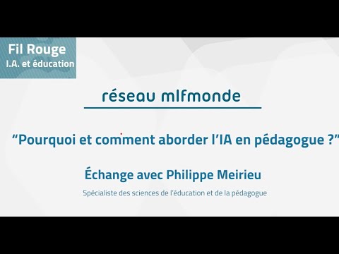 "Pourquoi et comment aborder l’IA en pédagogue ?", Philippe Meirieu. Fil rouge "IA et éducation"