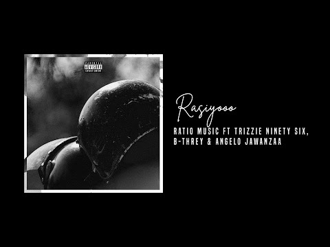 Ratio Music ft. Trizzie Ninety Six, B-Threy & Angelo Jawanzaa  - Rasiyooo (Official Audio)