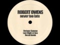 Robert Owens - Never Too Late (Stefano Gamma ...