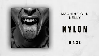 Machine Gun Kelly - Nylon (Binge)