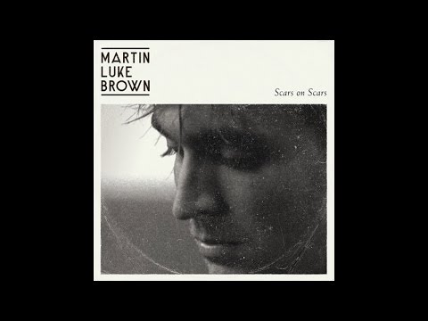 Martin Luke Brown - Scars On Scars (Official Video)