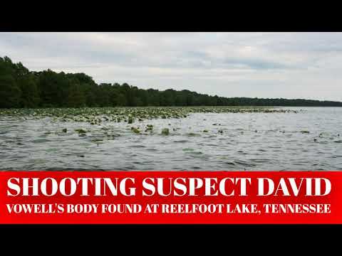 Shooting suspect David Vowell's body found at Reelfoot Lake, Tennessee