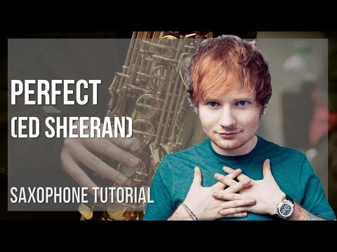 How to play Perfect by Ed Sheeran on Alto Sax (Tutorial)