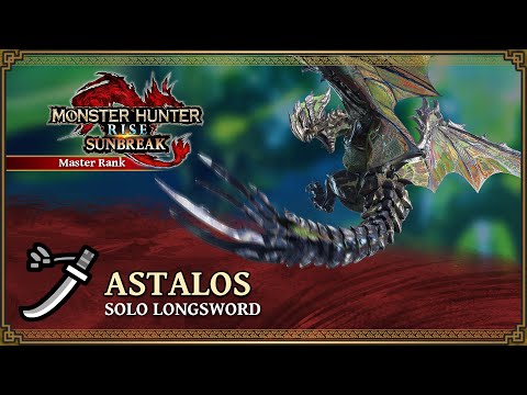 Monster Hunter Rise SUNBREAK - ASTALOS Solo Longsword (HR GEAR) First Kill