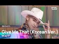 WayV (웨이션브이) – Give Me That (Korean Ver.) @인기가요 inkigayo 20240616