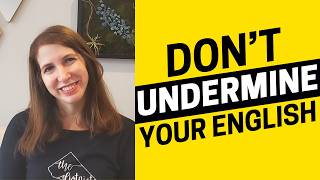 2579 - Don't Undermine Your English Listen Today!