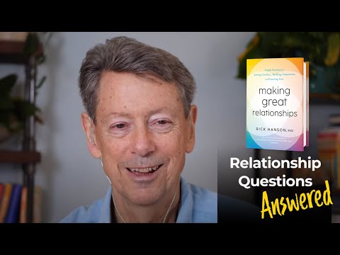Making Great Relationships: Relationship Questions Answered with Dr. Rick Hanson