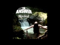 The Answer- One More Revival 