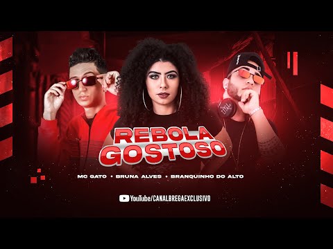 MC GATO, BRANQUINHO DO ALTO Feat. MC BRUNA ALVES - REBOLA GOSTOSO