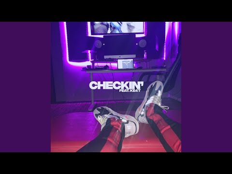 Checkin' (feat. KE4T Vault)