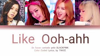 How would BLACKPINK sing "Like Ooh-ahh" (TWICE) | Color Coded Lyrics