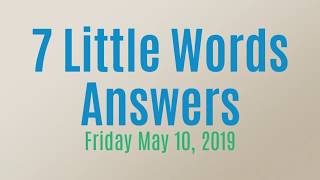 7 Little Words Daily Puzzle May 10 2019