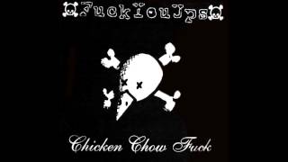 Fuck You Ups - Chicken Chow Fuck