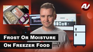 Why are there Ice Crystals, Frost Or Moisture on your Food in the Freezer section