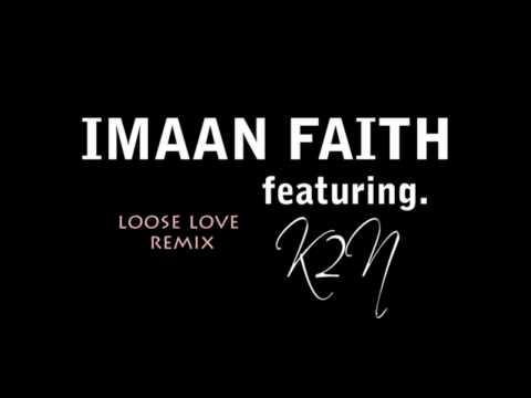 Persia APPROVED: Imaan Faith featuring K2N - Loose Love