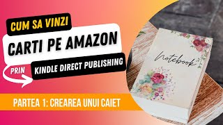 Cum sa vinzi carti pe Amazon prin Kindle Direct Publishing? Partea 1 - Crearea unui caiet de la zero