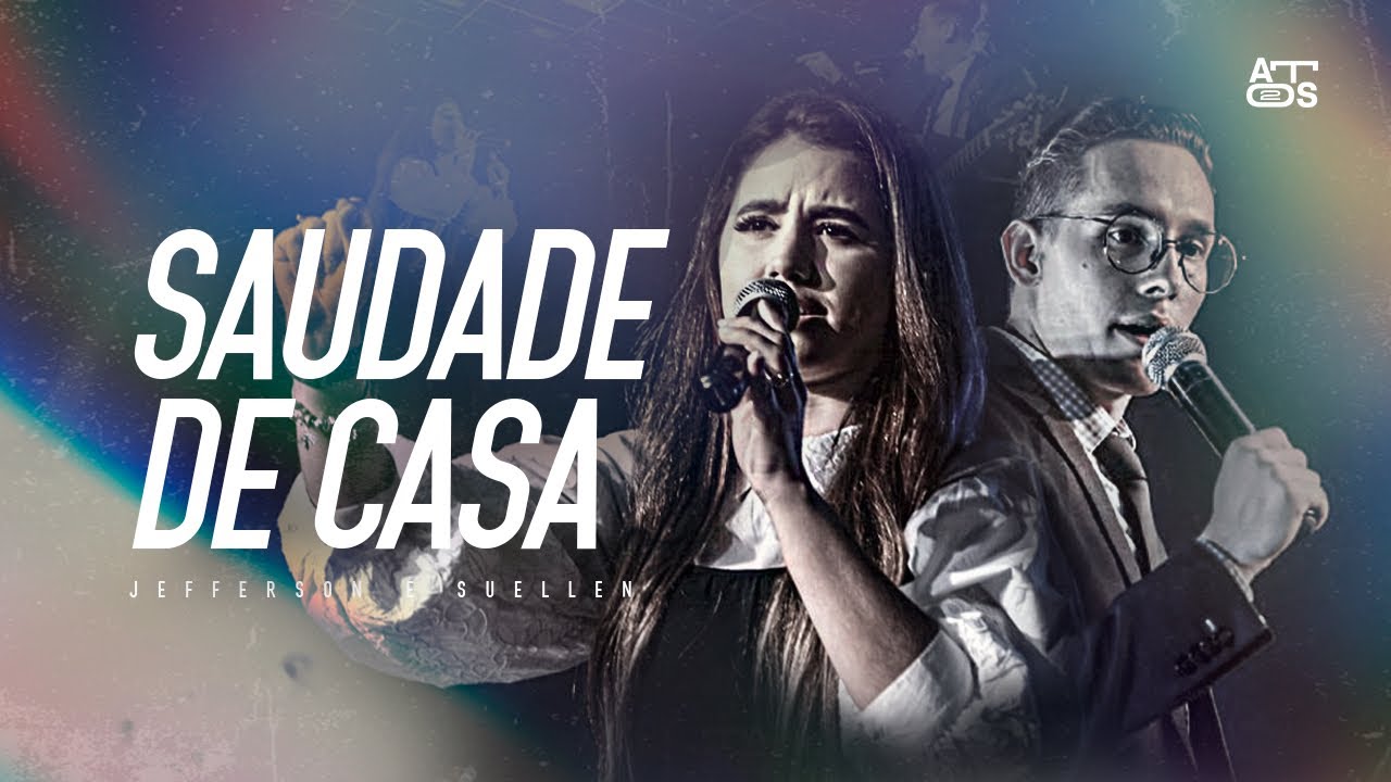 Saudade de Casa | Jefferson e Suellen | 4° Edição Vigília Atos 2 |