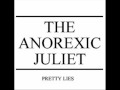 The Anorexic Juliet - Pretty Lies 