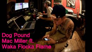 Mac Miller- Dog Pound (ft. Waka Flocka Flame)