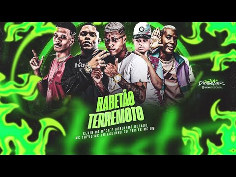 KEVIN DO RECIFE, GORDINHO BOLADO, MC TREVO, THIAGUINHO DO RECIFE, MC GW - RABETÃO TERREMOTO