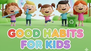 Good Habits | Good Habits for kids | Good Habits and Manners for Kids | Learn daily routine #habits