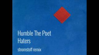 Humble The Poet - Haters (stromstoff remix)