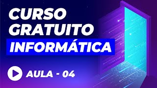 Curso de Informática Básica GRÁTIS – Aula 04