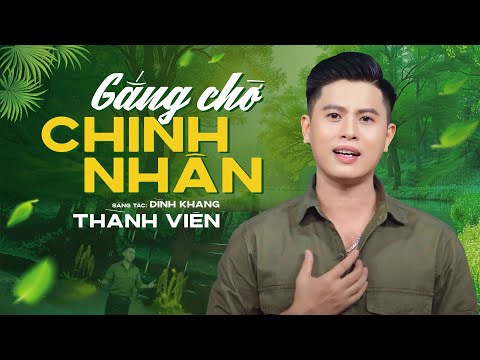 Gắng chờ chinh nhân - Thành Viên