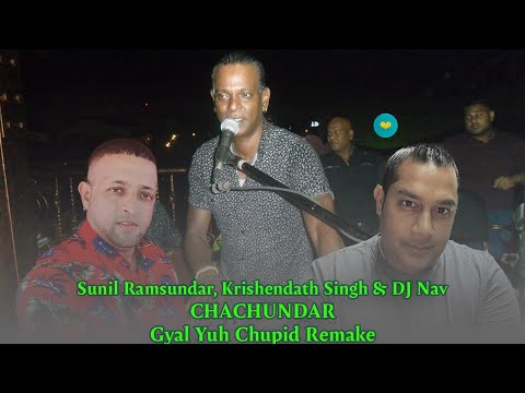 KRISHENDATH “Blues” SINGH, DJ NAV, SUNIL RAMSUNDAR CHACHUNDAR Gyal Yuh Chupid Remake